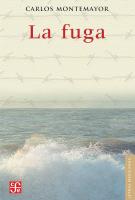 Cubierta de libro "La Fuga" escrito por Carlos Montemayor