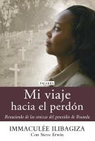 Cubierta de libro de "Mi viaje hacia el perdón" escrito por Immaculee Ilibagiza