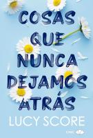 Cubierta del libro "Cosas que nunca dejamos atras" escrito por Lucy Score